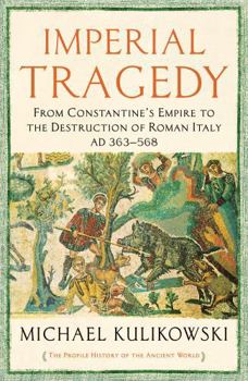 The Tragedy of Empire: From Constantine to the Destruction of Roman Italy - Book #6 of the History of the Ancient World