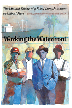 Paperback Working the Waterfront: The Ups and Downs of a Rebel Longshoreman Book