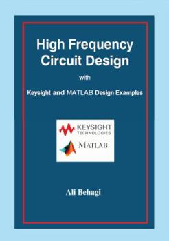 Hardcover High Frequency Circuit Design: with Keysight and MATLAB Design Examples Book