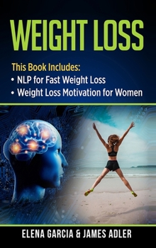 Hardcover Weight Loss: NLP for Fast Weight Loss & Weight Loss Motivation for Women Book