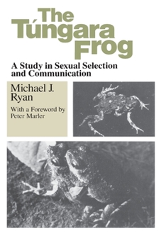 Paperback The Tungara Frog: A Study in Sexual Selection and Communication Book