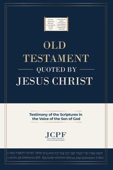 OLD TESTAMENT QUOTED BY J E S U S C H R I S T (JESUS CHRIST PROPHECY AND FULFILLMENT SERIES)
