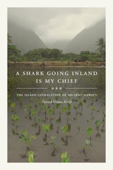 Paperback A Shark Going Inland Is My Chief: The Island Civilization of Ancient Hawai'i Book