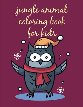 Jungle Animal Coloring Book For Kids: Coloring Pages with Funny, Easy Learning and Relax Pictures for Animal Lovers (Funny Sport)