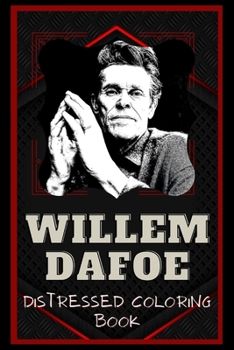 Paperback Willem Dafoe Distressed Coloring Book: Artistic Adult Coloring Book