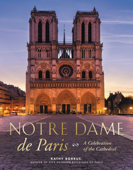 Hardcover Notre Dame de Paris: A Celebration of the Cathedral Book