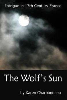 The Wolf's Sun: Intrigue in 17th Century Brittany and Paris