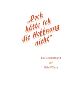 Paperback "Doch hätte Ich die Hoffnung nicht": Ein Gedichtband von Gabi Pfütze [German] Book