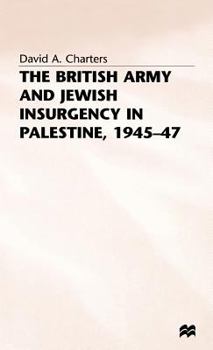 The British Army and Jewish Insurgency in Palestine, 1945-47 - Book  of the Studies in Military and Strategic History