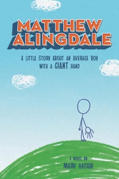 Paperback Matthew Alingdale: A Little Story About an Average Boy With a GIANT Hand Book