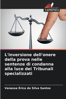 L'inversione dell'onere della prova nelle sentenze di condanna alla luce dei Tribunali specializzati (Italian Edition)