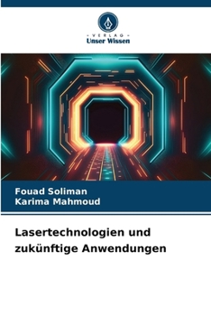 Lasertechnologien und zukünftige Anwendungen (German Edition)