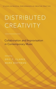 Hardcover Distributed Creativity: Collaboration and Improvisation in Contemporary Music Book