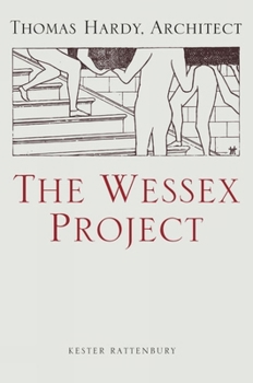 Hardcover The Wessex Project: Thomas Hardy, Architect: Thomas Hardy, Architect Book