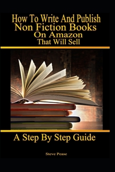 Paperback How to write and publish nonfiction books on Amazon that will sell: A step by step guide Book