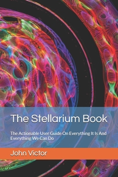 Paperback The Stellarium Book: The Actionable User Guide On Everything It Is And Everything We Can Do Book
