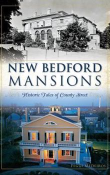 Hardcover New Bedford Mansions: Historic Tales of County Street Book