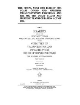 Paperback The fiscal year 2006 budget for Coast Guard and maritime transportation programs, and H.R. 889, the Coast Guard and Maritime Transportation Act of 200 Book