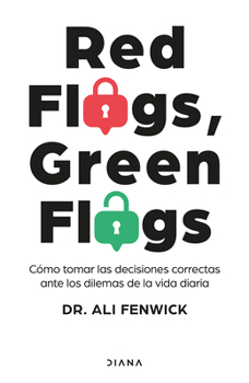 Paperback Red Flags, Green Flags: Cómo Tomar Las Decisiones Correctas Ante Los Dilemas de la Vida Diaria / Red Flags, Green Flags: How to Make the Right Choices [Spanish] Book