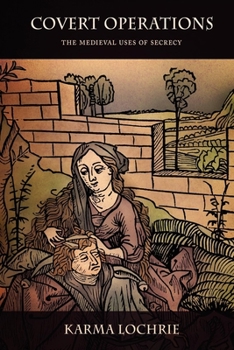 Hardcover Covert Operations: The Medieval Uses of Secrecy (The Middle Ages Series) Book