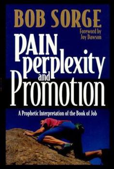 Paperback Pain, Perplexity, and Promotion: A Prophetic Interpretation of the Book of Job Book