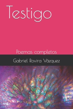 Paperback Testigo: Poemas completos [Spanish] Book