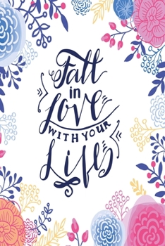 Fall in love with your life: Funny Dot Grid 6x9 Dotted Bullet Journal and Notebook