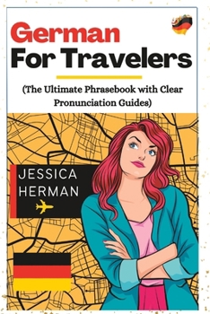 Paperback German for Travelers: The Ultimate Phrasebook with Clear Pronunciation Guides Book