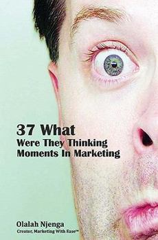 Paperback 37 What Were They Thinking Moments In Marketing Book
