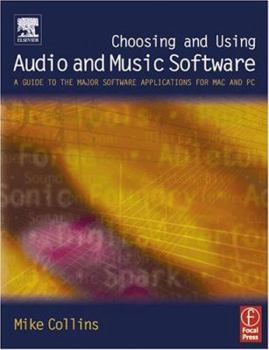 Paperback Choosing and Using Audio and Music Software: A Guide to the Major Software Applications for Mac and PC Book