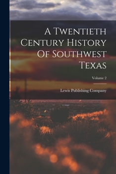 Paperback A Twentieth Century History Of Southwest Texas; Volume 2 Book