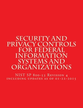 Paperback Security and Privacy Controls for Federal Information Systems and Organizations: NIST SP 800-53 Revision 4 including updates as of 01-22-2015 Book