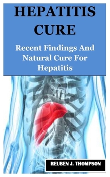 Paperback Hepatitis Cure: Recent Findings And Natural Cure For Hepatitis Book