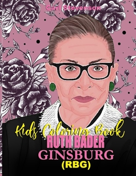 Paperback Ruth Bader Ginsburg (Rbg) Kids Coloring Book: A Ruth Bader Ginsburg (RBG) ChildrensQuotes Coloring Book -Inspiring Words With Strong Message of Hope & Book