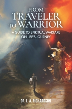 Paperback From Traveler to Warrior: A Guide to Spiritual Warfare on Life's Journey Book