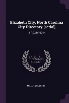 Paperback Elizabeth City, North Carolina City Directory [serial]: 4 (1923/1924) Book