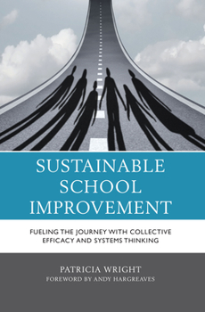 Paperback Sustainable School Improvement: Fueling the Journey with Collective Efficacy and Systems Thinking Book