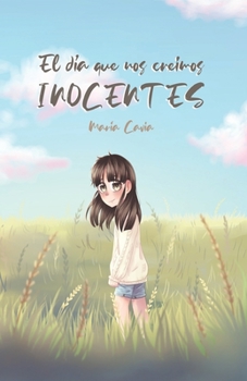 Paperback El día que nos creímos inocentes [Spanish] Book