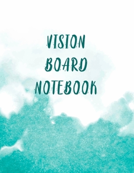 Paperback Vision Board Notebook: Motivational And Inspirational Goal Setting Journal - Helps To Keep Yourself Accountable Toward Your Dreams Book