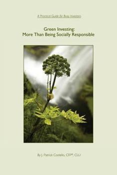 Paperback Green Investing: More Than Being Socially Responsible: A Practical Guide for Busy Investors Book