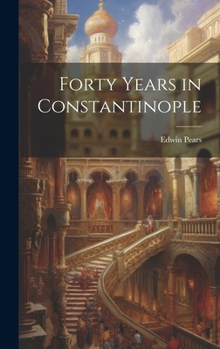 Hardcover Forty Years in Constantinople Book