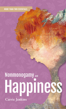 Paperback Nonmonogamy and Happiness: A More Than Two Essentials Guide Volume 5 Book