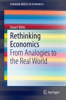 Paperback Rethinking Economics: From Analogies to the Real World Book