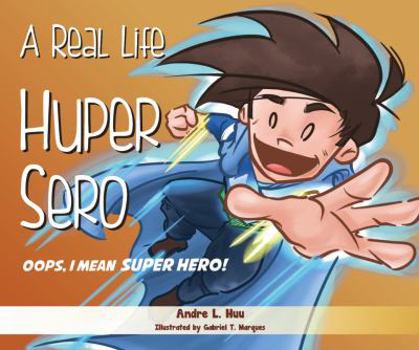 Hardcover A Real Life Huper Sero: Oops, I mean Super Hero! Book