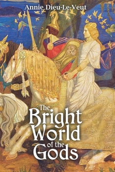 Paperback The Bright World of the Gods: A true fairytale for adults Book