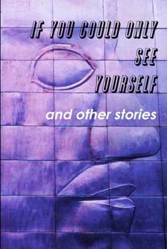 Paperback If You Could Only See Yourself and other stories Book