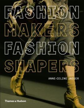 Paperback Fashion Makers, Fashion Shapers: The Essential Guide to Fashion by Those in the Know Book