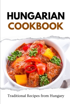 Paperback Hungarian Cookbook: Traditional Recipes from Hungary Book