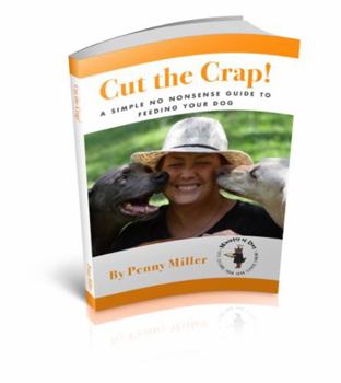 Perfect Paperback CUT THE CRAP! A Simple No Nonsense Guide To Feeding Your Dog Book