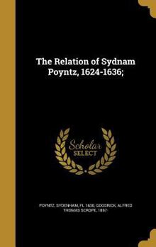 Hardcover The Relation of Sydnam Poyntz, 1624-1636; Book